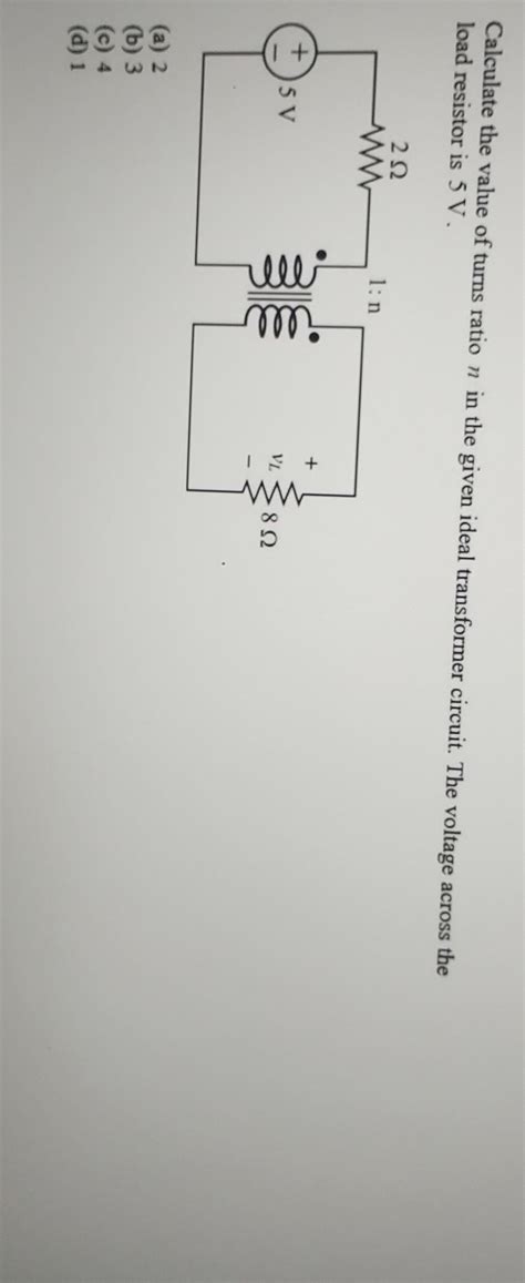 Solved Calculate The Value Of Turns Ratio N In The Given Ideal