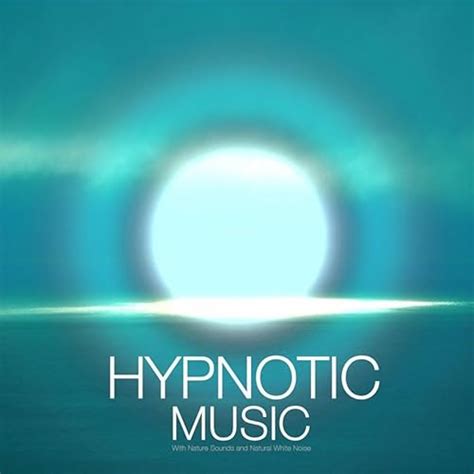 Hypnotic Music With Nature Sounds And Natural White Noise Natural