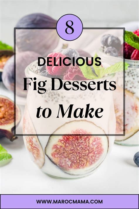 8 Delicious Fig Desserts to Make