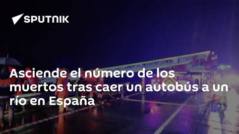 Asciende El Número De Los Muertos Tras Caer Un Autobús A Un Río En España 26122022 Sputnik