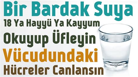 Bir Bardak Suya Ya Hayy Ya Kayyum Okursan Bak Neler Ya Ayacaks N