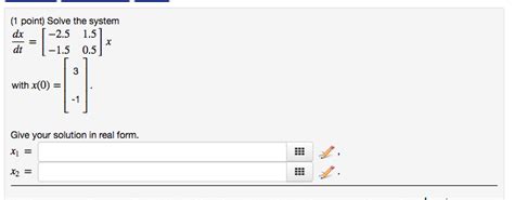Solved Solve The System Dx Dt 2 5 1 5 1 5 0 5 X Chegg