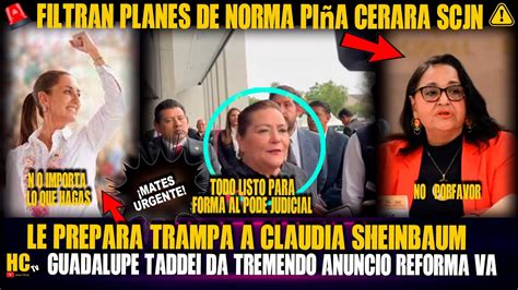 URGENTE FILTRAN PLANES DE PIÑA CERARA SCJN ES PLAN CONTRA CLAUDIA