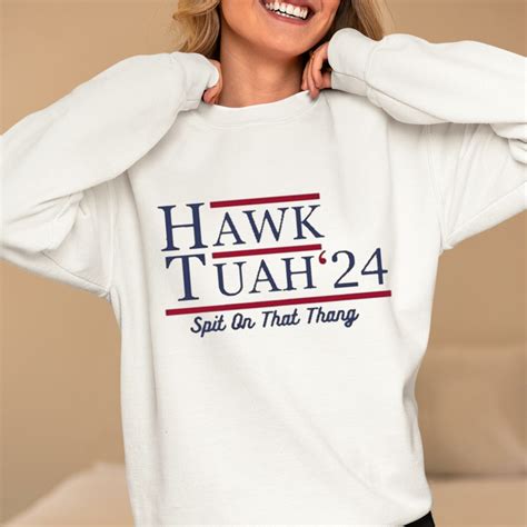 Hawk Tuah Spit On That Thang Shirt The Viral And Slightly Nsfw