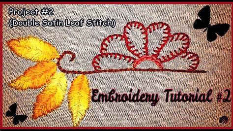 Sewing Project 2 Double Satin Leaf Stitch Embroidery Tutorial YouTube