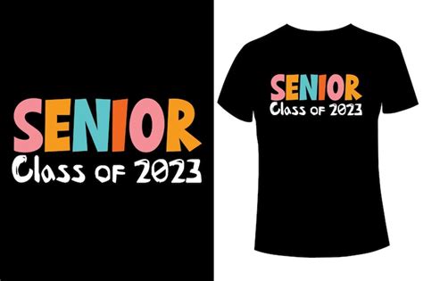 Premium Vector Senior Class Of 2023 T Shirt Design Template