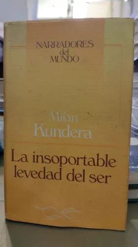 La Insoportable Levedad Del Ser Milan Kundera MercadoLibre