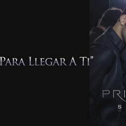 Para Llegar A Ti Song Lyrics And Music By Prince Royce Arranged By