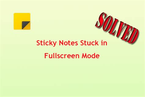 How To Fix The Sticky Notes Stuck In Fullscreen Mode Issue