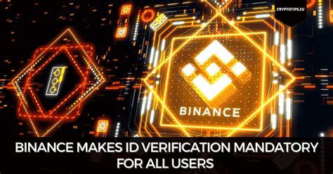 Binance Makes Id Verification Mandatory For All Users