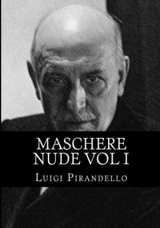 Maschere Nude Vol I Tutto Il Teatro Di Pirandello Literatura