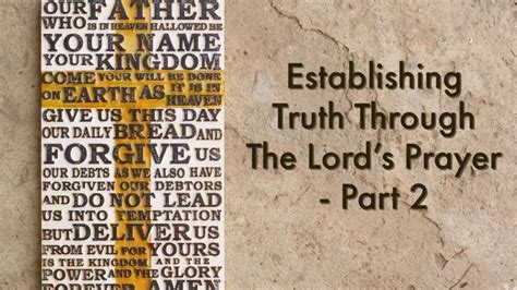 Establishing Truth Through The Lord S Prayer Part 2 THE TRUE