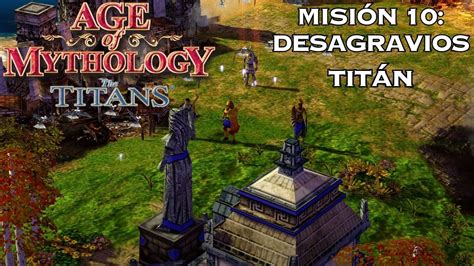 Age Of Mythology The Titans Expansion Mision 10 Desagravios