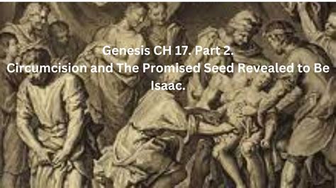 Genesis Ch 17 Part 2 Circumcision And The Promised Seed Revealed To