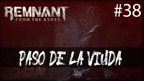 Remnant From The Ashes Paso De La Viuda Yaesha Gameplay Espa Ol