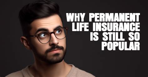 Why Permanent Life Insurance Is Still Popular Ica Agency Alliance Inc