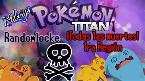 Todas Las Muertes De Pokemon Titan Ra Regi N Nekrye Youtube