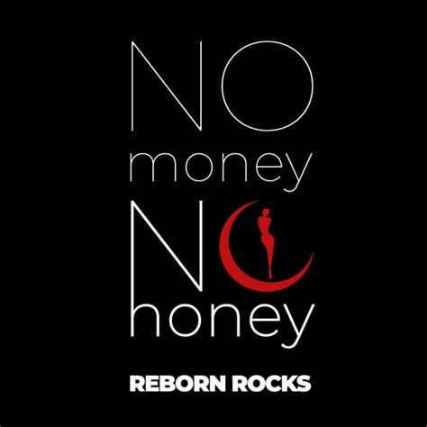 No Money No Honey Single By Reborn Rocks Spotify