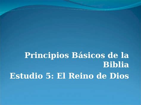 PPT Principios Básicos de la Biblia Estudio 5 El Reino de Dios