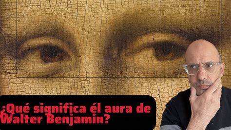 Qué significa el aura para Walter Benjamin YouTube