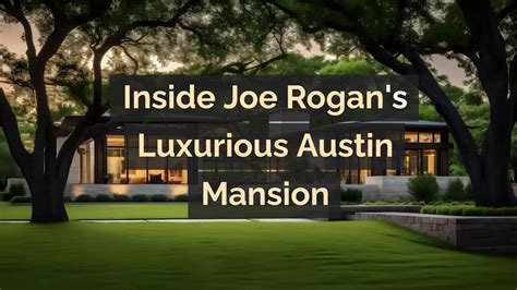 Inside Joe Rogan S Luxurious Austin Mansion A Detailed Tour Youtube