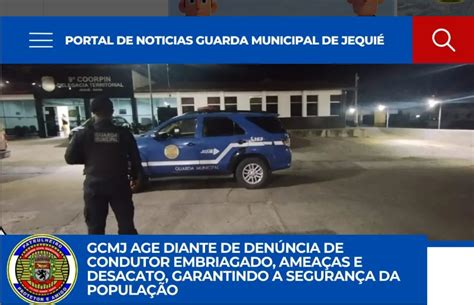 Guarda Municipal De Jequi Deteve Motorista Embriagado Que Amea Ava A