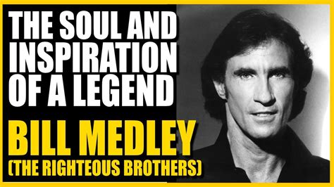 Bill Medley Of The Righteous Brothers Interview The Life And Legacy Of