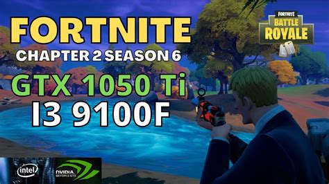 Fortnite Season 6 I3 9100f Gtx 1050 Ti 720p 1080p 1440p 4k Youtube