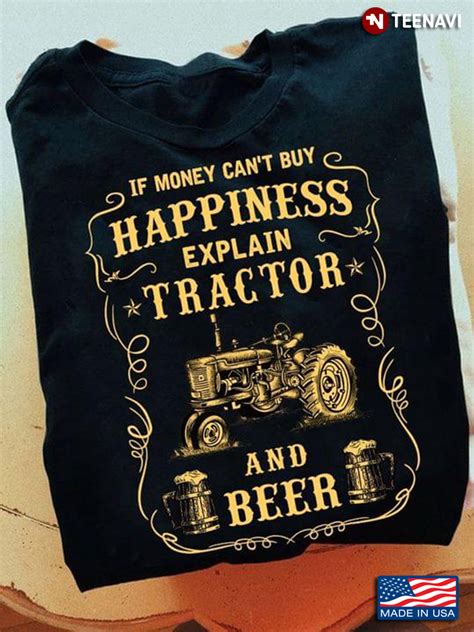 If Money Can’t Buy Happiness Explain Tractor And Beer | TeeNavi | Reviews on Judge.me