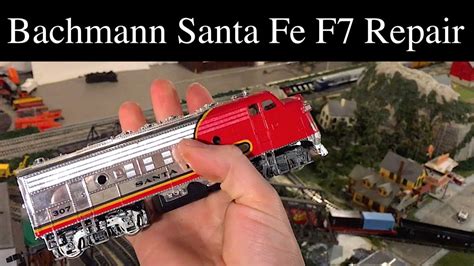 Bachmann Santa Fe F7 Repair Youtube