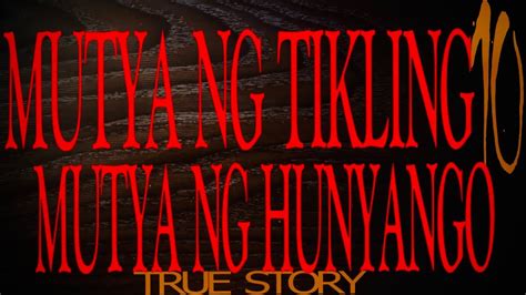 MUTYA NG TIKLING AT MUTYA NG HUNYANGO Part 10 TRUE STORY YouTube