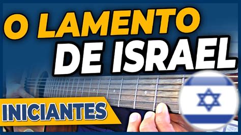 Como Tocar O LAMENTO DE ISRAEL No Violao SIMPLIFICADA YouTube