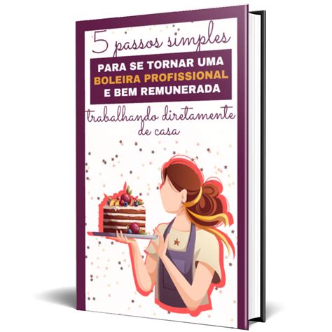 E Book Passos Para Se Tornar Uma Boleira Profissional Aprender