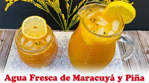 Como Hacer Agua Fresca De Maracuy Y Pi A Youtube