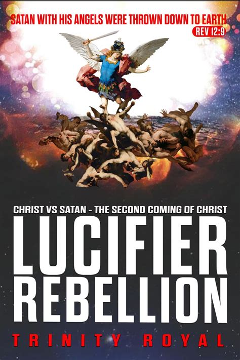 Lucifer Rebellion Christ Vs Satan The Second Coming Of Christ Ebook