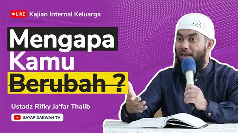 Mengapa Kamu Berubah Ustadz Rifky Ja Far Thalib Youtube