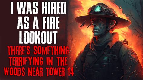 I Was Hired As A Fire Lookout There S Something TERRIFYING In The