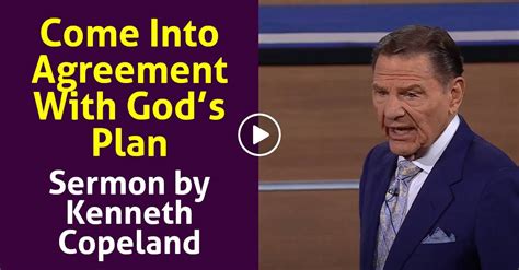 Kenneth Copeland Watch Sermon Come Into Agreement With Gods Plan