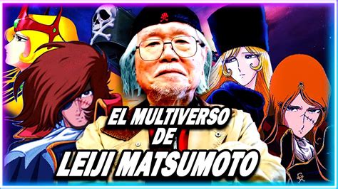 Leiji Matsumoto El Multiverso De Leiji Matsumoto Youtube