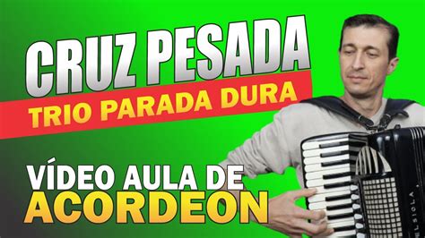 CRUZ PESADA TRIO PARADA DURA Vídeo Aula de Acordeon YouTube