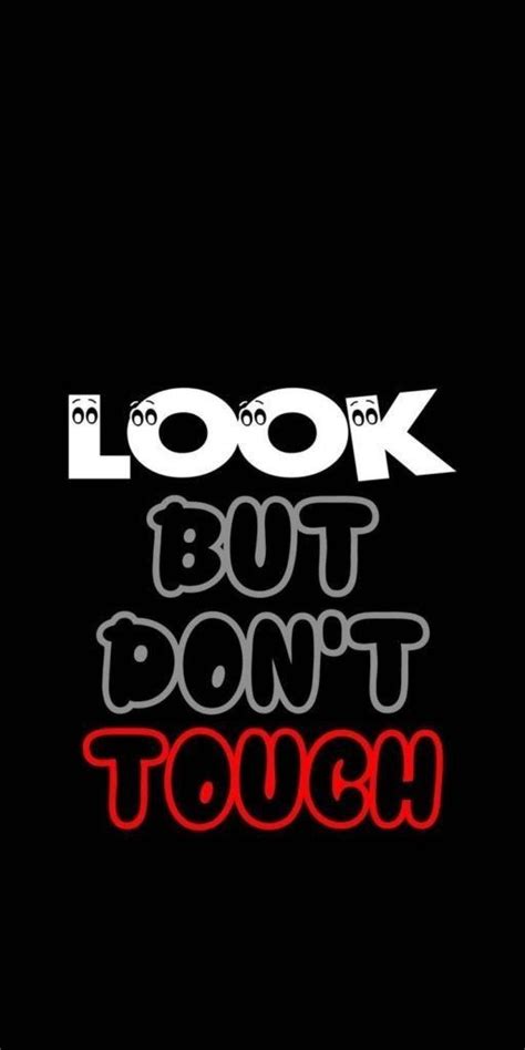 Look But Don T Touch Wallpaper Motivational Quotes Wallpaper Dont Touch My Phone Wallpapers