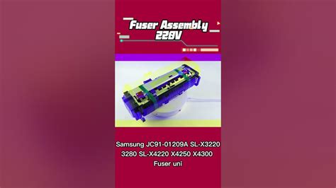 Fuser Assembly 220v For Samsung Jc91 01209a Sl X3220 3280 Sl X4220 X4250 X4300 Fuser Unit Youtube