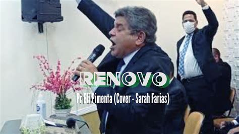 RENOVO Pr Presidente Eli Pimenta Cover Sarah Farias YouTube