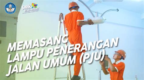 Memasang Lampu Penerangan Jalan Umum Pju Teknik Instalasi Tenaga