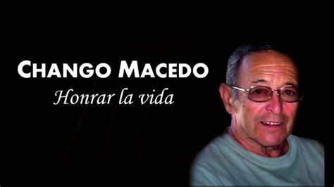 Chango Macedo Honrar la vida Eladia Blázquez YouTube