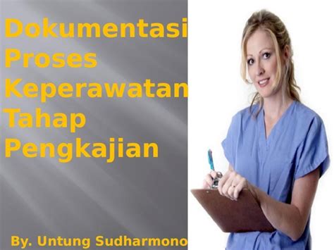 PPTX Dokumentasi Proses Keperawatan Tahap Pengkajian DOKUMEN TIPS