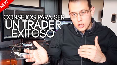 Consejos Para Ser Un Trader Exitoso Youtube