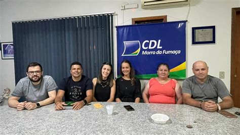 Nova Diretoria Da Cdl Apresenta Primeiras A Es Morro Da Fuma A Not Cias