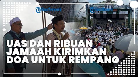 Uas Saat Safari Dakwah Ajak Ribuan Jemaah Doakan Rempang Youtube