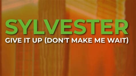 Sylvester Give It Up Dont Make Me Wait Official Audio Youtube